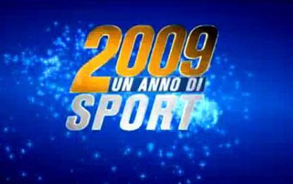 Un anno di sport, speciale 2009. GUARDA I VIDEO