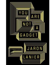 Jaron Lanier e le nostre vite ridotte a gadget
