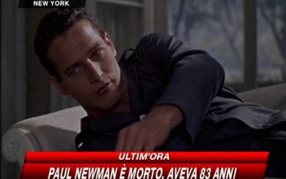 Newman, si chiudono gli occhi più belli di Hollywood