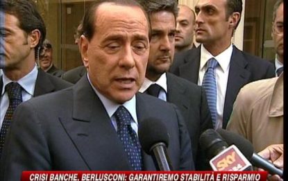 Crisi banche, Berlusconi: Garantiremo stabilità e risparmio