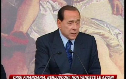 L'appello di Berlusconi: Non vendete le azioni