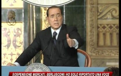 Sospensione dei mercati, Berlusconi: Ipotesi di stampa