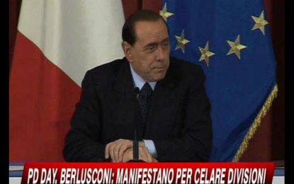 Pd day, Berlusconi: In piazza per nascondere le divisioni