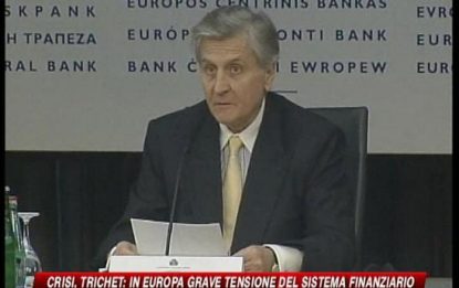 Trichet: sistema finanziario in fase di grave tensione
