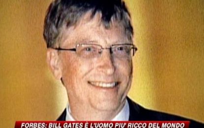 Forbes: E' Bill Gates l'uomo più ricco del mondo