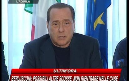 Terremoto Abruzzo, Berlusconi: non rientrate nelle case