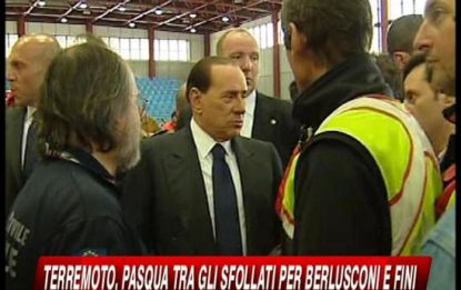 Sisma, Pasqua tra gli sfollati per Berlusconi e Fini