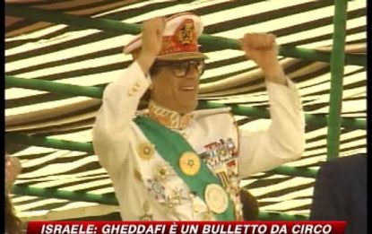 Israele: "Gheddafi? Un bulletto da circo"