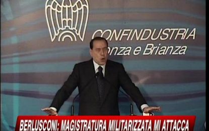Berlusconi: "Una magistratura militarizzata mi attacca"